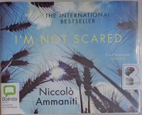 I'm Not Scared written by Niccolo Ammaniti performed by Dennis Olsen on Audio CD (Unabridged)